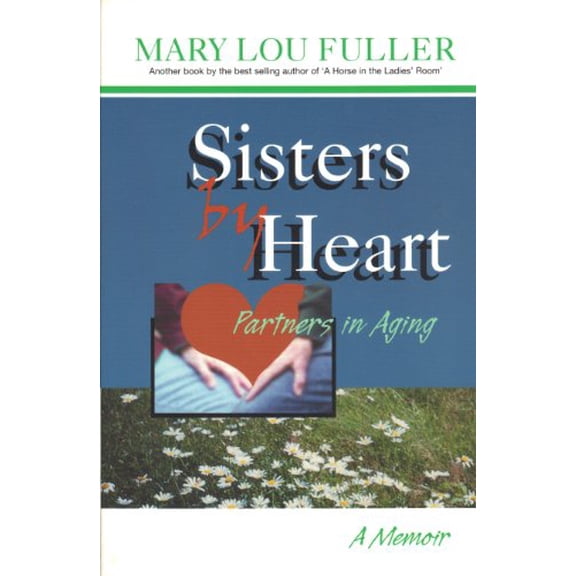 Pre-Owned Sisters by Heart: Partners in Aging, A Memoir (Paperback) 0965789438 9780965789431
