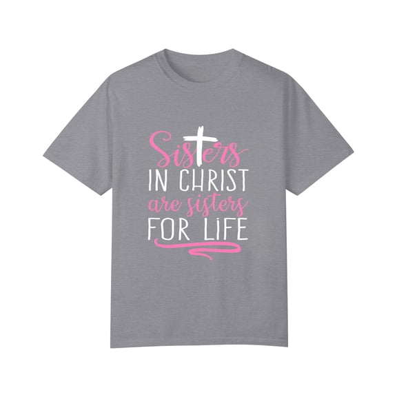 Sisters in Christ are Sisters for Life Holy Christian Faith T-Shirt, OdeJous Clothing Gray L