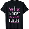 thumbnail image 1 of Sisters in christ are sisters for life Christian faith T-Shirt, 1 of 4