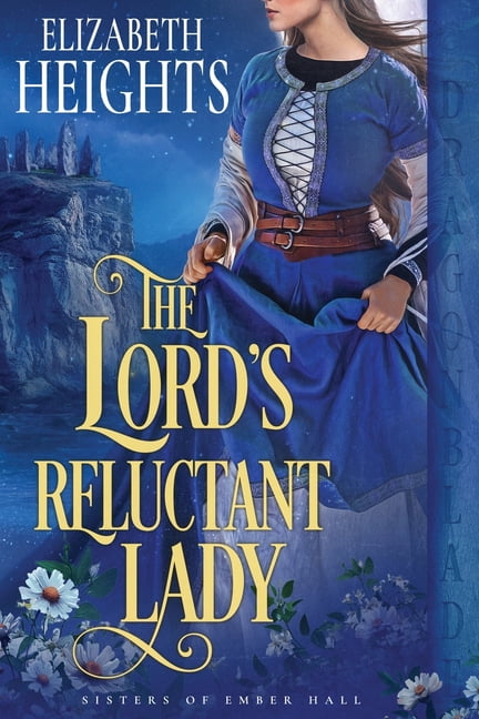 Sisters of Ember Hall The Lord's Reluctant Lady: A Medieval Historical Romance, Book 2, (Paperback)