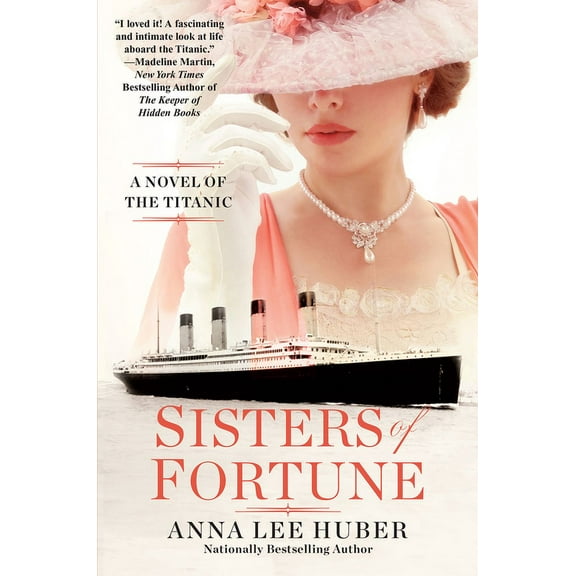 Sisters of Fortune: A Riveting Historical Novel of the Titanic Based on True History, (Paperback)