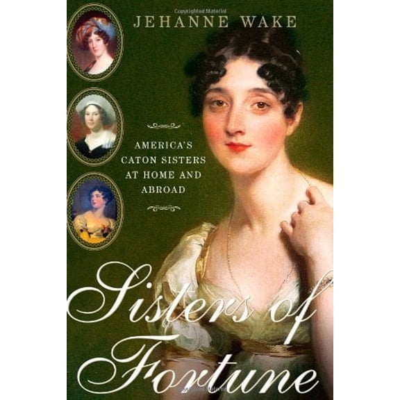 Pre-Owned Sisters of Fortune: America's Caton Sisters at Home and Abroad (Hardcover) 145160761X 9781451607611
