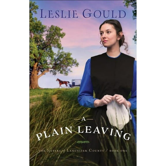 Sisters of Lancaster County Plain Leaving, Book 1, (Paperback)