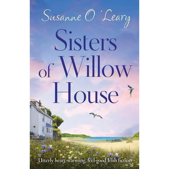 Sandy Cove Sisters of Willow House: Utterly heart-warming, feel-good Irish fiction, Book 2, (Paperback)