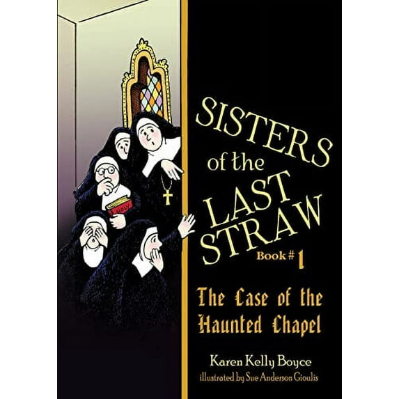 Pre-Owned Sisters of the Last Straw Vol 1: The Case of the Haunted Chapel Volume 1 (Paperback) 1505111846 9781505111842