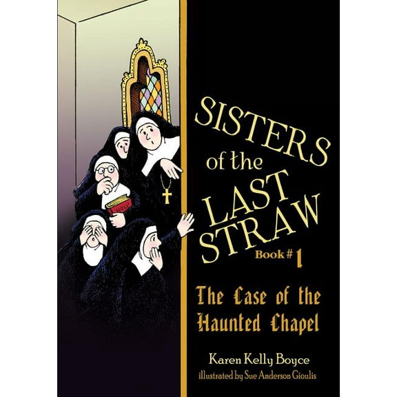 Sisters of the Last Straw Sisters of the Last Straw, Book 1: The Case of the Haunted Chapel, Book 1, (Paperback)