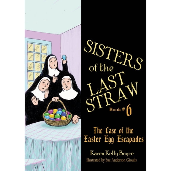 Sisters of the Last Straw Sisters of the Last Straw Vol 6: The Case of the Easter Egg Escapades Volume 6, Book 6, (Paperback)