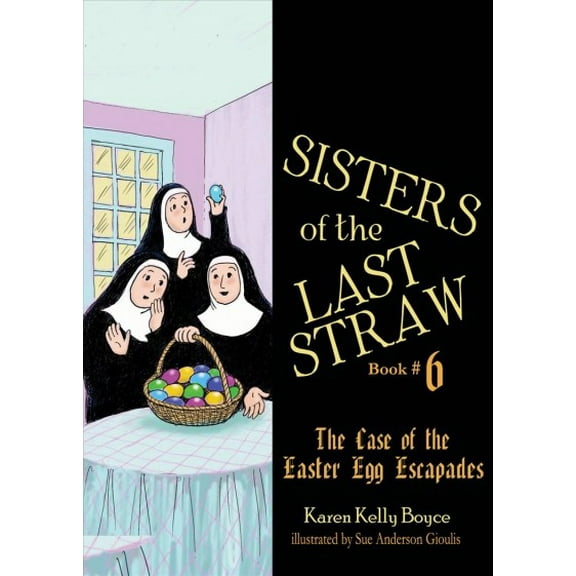 Sisters of the Last Straw Vol 6 : The Case of the Easter Egg Escapades (Paperback)