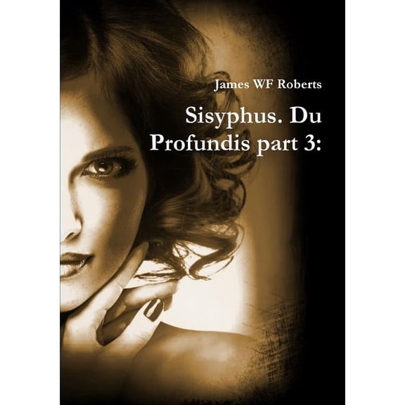 Sisyphus. Du Profundis part 3, (Paperback)