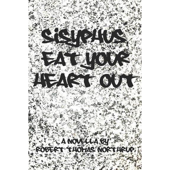 Sisyphus, Eat Your Heart Out, (Paperback)
