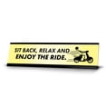 thumbnail image 1 of Sit Back, Relax And Enjoy The Ride, Black Frame, Desk Sign (2x8"), 1 of 3