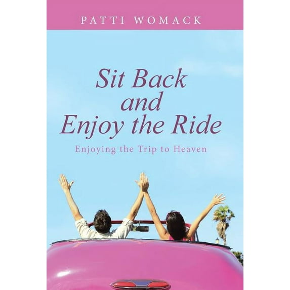 Sit Back and Enjoy the Ride: Enjoying the Trip to Heaven
