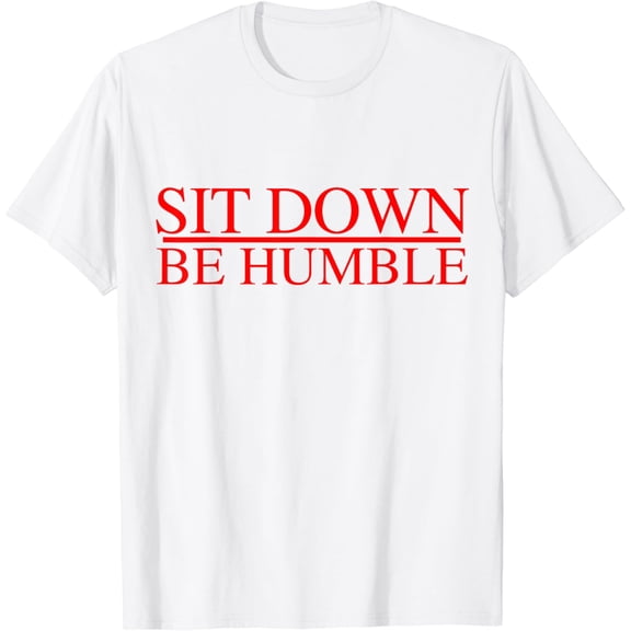 Sit Down Be Humble Rap Concert Rap Graphic T-Shirt100% cotton