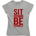 thumbnail image 1 of Sit Down Be Humble - Women Rights Feminist Activist Power Empowering T-Shirt, 1 of 4