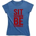 thumbnail image 1 of Sit Down Be Humble - Women Rights Feminist Activist Power Empowering T-Shirt, 1 of 4