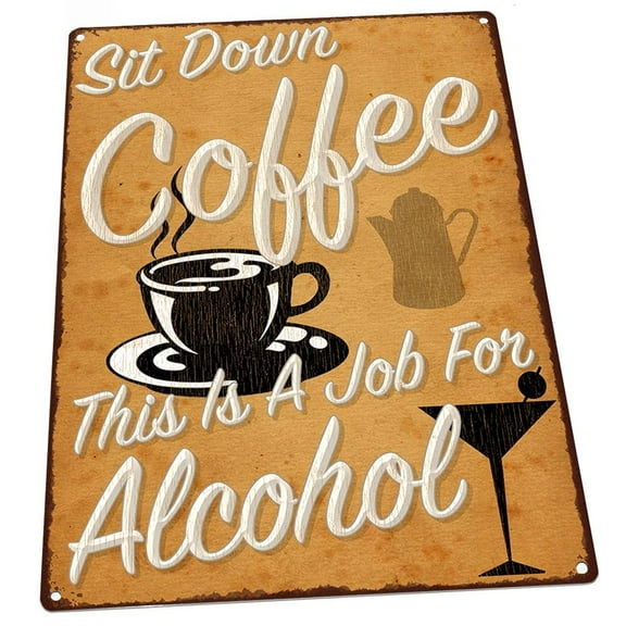 Sit Down Coffee, This is a Job for Alcohol 9"x12" Metal Sign, Wall Decor for Office or Meeting Room