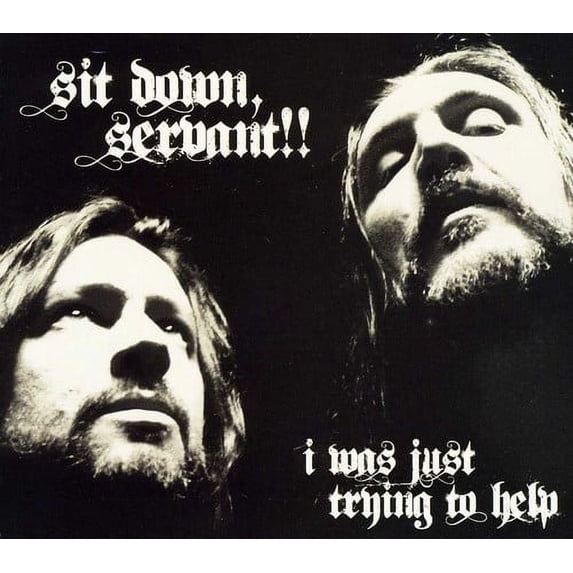Sit Down, Servant!! - I Was Just Trying to Help - Music & Performance - CD