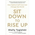 thumbnail image 1 of Sit Down to Rise Up: How Radical Self-Care Can Change the World, (Hardcover), 1 of 1
