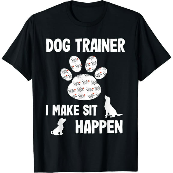 Sit Happens When Dog Training Funny Dog Trainer Gift T-Shirt mens t shirt，black，women，funny，misfits，men，journey