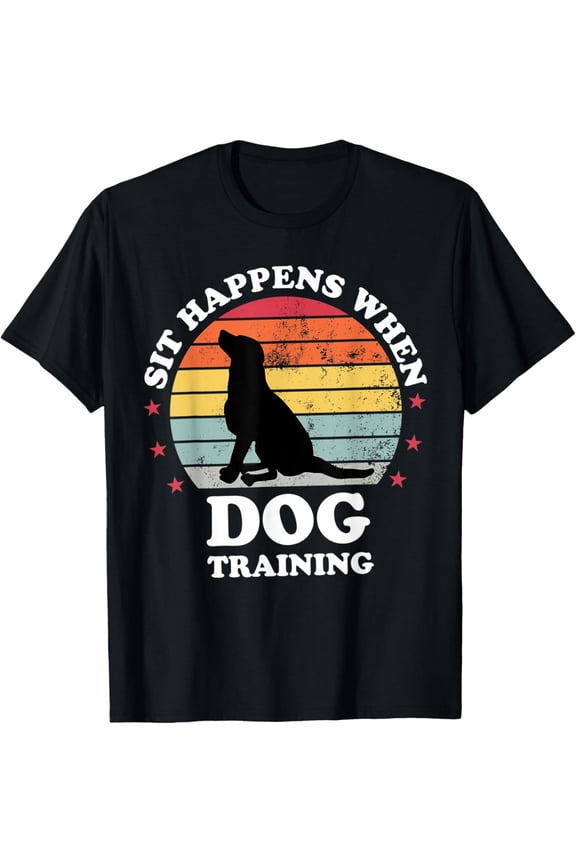 Sit Happens When Dog Training Shirt - Funny Dog Trainer Tee mens t shirt,black,women,funny,misfits,men,journey