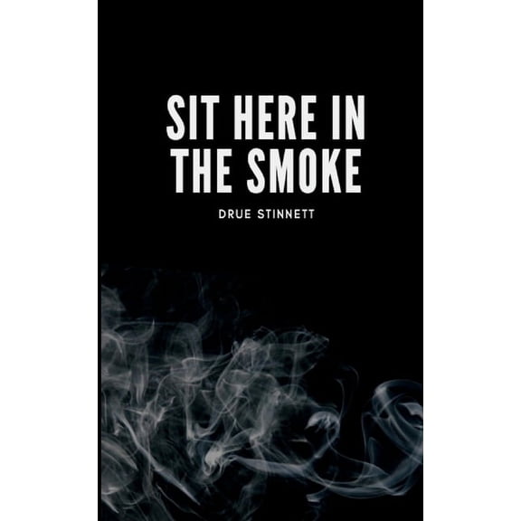 Sit Here In The Smoke (Paperback)