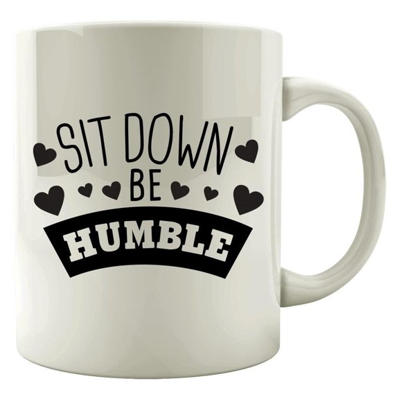 Sit Stay Humbly Sip 11 oz Coffee Mug - Humility Modesty Respect White Ceramic Gift