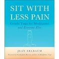 thumbnail image 1 of Pre-Owned Sit with Less Pain: Gentle Yoga for Meditators and Everyone Else (Paperback) 0861716795 9780861716791, 1 of 1