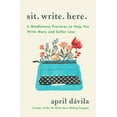 thumbnail image 1 of Sit Write Here: 6 Mindfulness Practices to Help You Write More and Suffer Less, (Paperback), 1 of 1