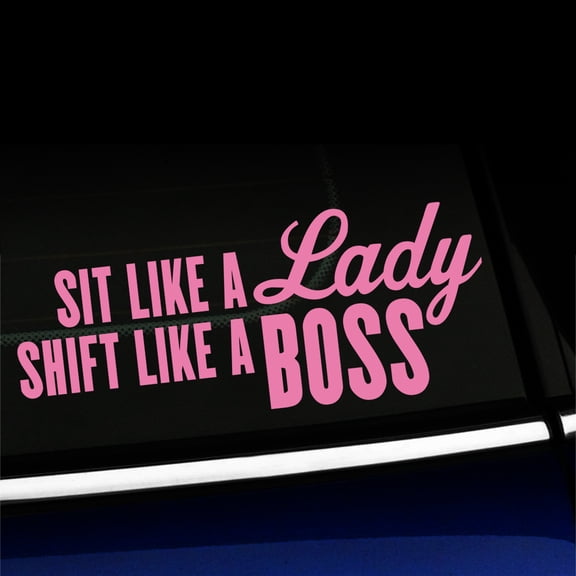 Sit like a lady Shift like a boss - Vinyl Decal - Choose Color - [PINK]