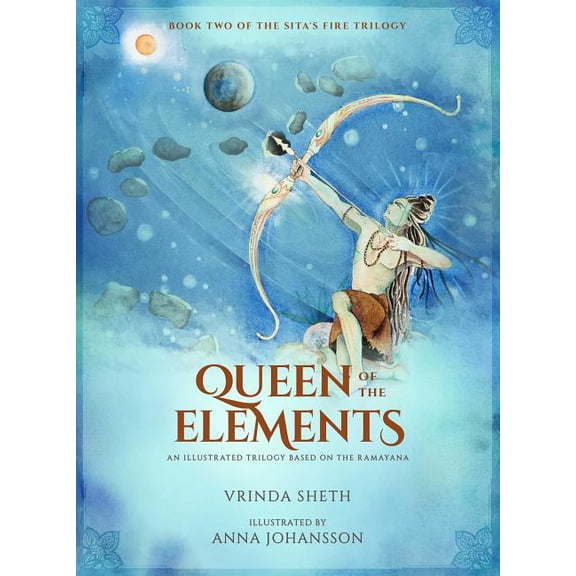Sita's Fire Trilogy: Queen of the Elements : An Illustrated Series Based on the Ramayana (Series #2) (Hardcover)