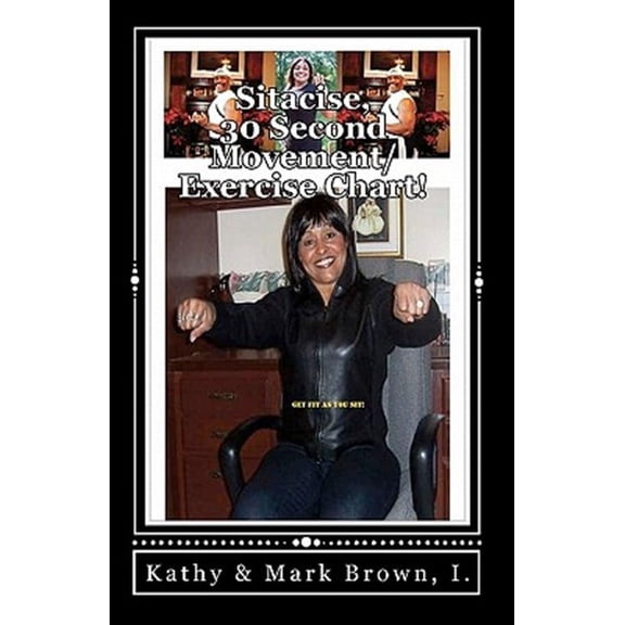 Sitacise, 30 Seconds Movement/Exercise Chart! : The World's Fastest Workout!