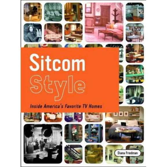 Pre-Owned Sitcom Style: Inside America's Favorite TV Homes (Hardcover) by Diana Friedman