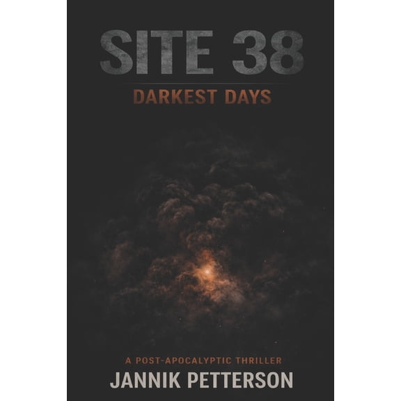 Site 38 Site 38: Darkest Days, Book 1, (Paperback)