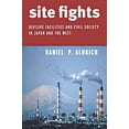 thumbnail image 1 of Pre-Owned Site Fights: Divisive Facilities and Civil Society in Japan and the West Paperback, 1 of 1