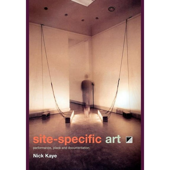 Site-Specific Art: Performance, Place and Documentation, (Paperback)