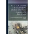 thumbnail image 1 of Sites for Homes and Industries on the Western Maryland Railroad (Hardcover), 1 of 1