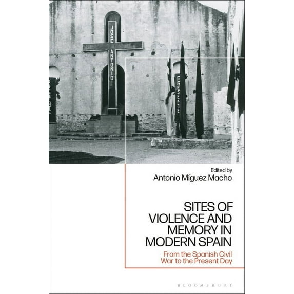 Sites of Violence and Memory in Modern Spain: From the Spanish Civil War to the Present Day, (Hardcover)