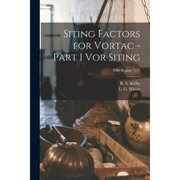 Siting Factors for Vortac - Part I Vor Siting; NBS Report 7227, (Paperback)