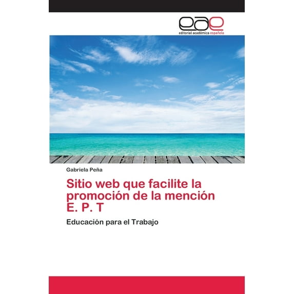Sitio web que facilite la promoción de la mención E. P. T (Paperback)