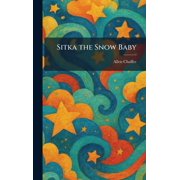 Sitka the Snow Baby, Hardcover