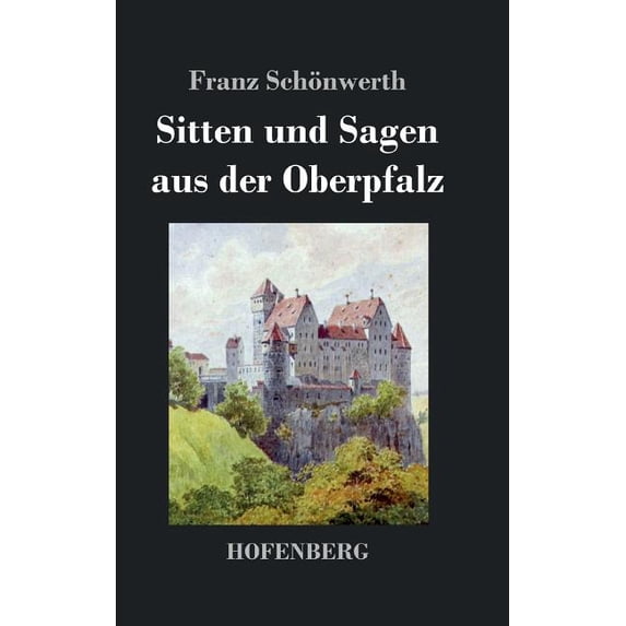 Sitten und Sagen aus der Oberpfalz (Hardcover)