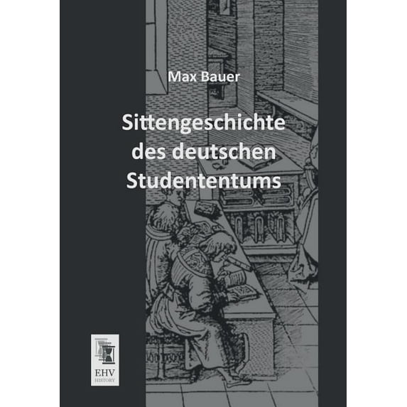Sittengeschichte Des Deutschen Studententums