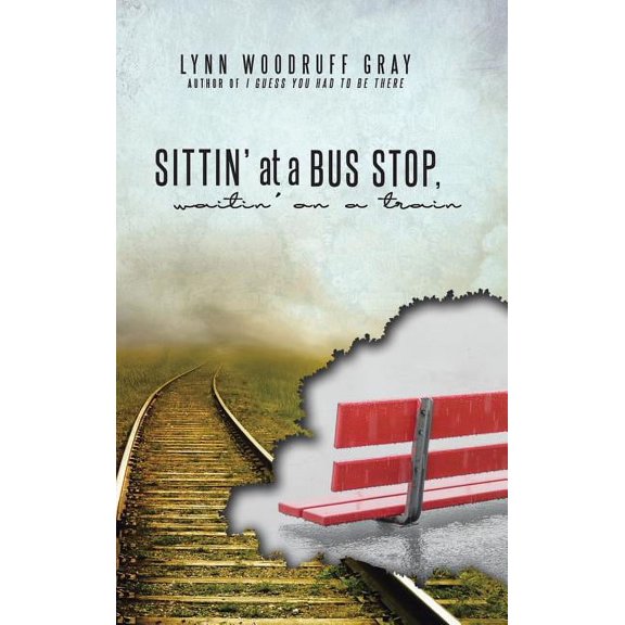 Sittin' at a Bus Stop, Waitin' on a Train, (Hardcover)