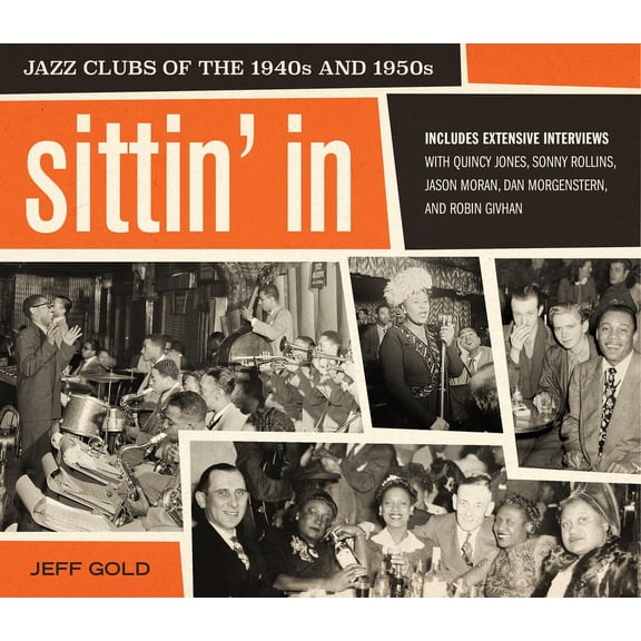 Sittin' in: Jazz Clubs of the 1940s and 1950s, (Hardcover)