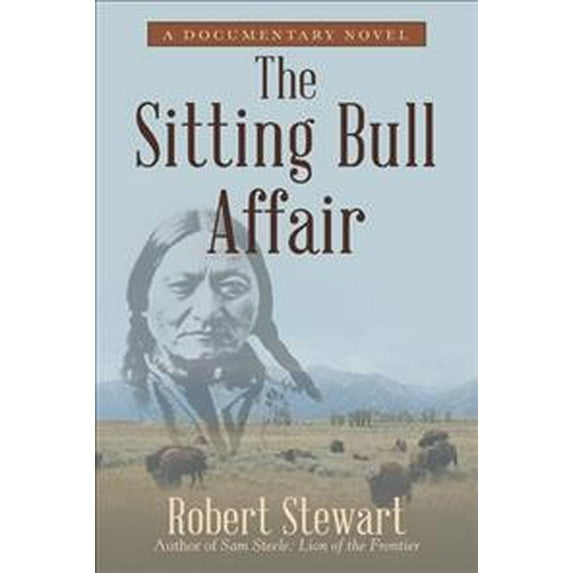 Sitting Bull Affair : A Documentary Novel