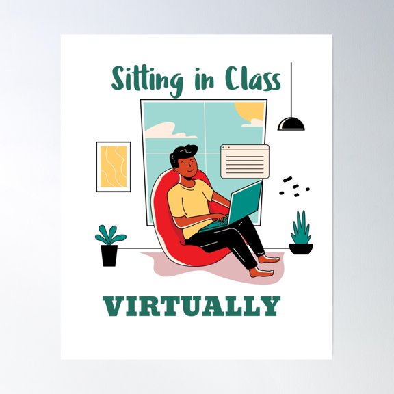Sitting In Class... Virtually Poster Wall Art, Modern Wall Decor For Living Room Bedroom, 12x18 UNFRAMED
