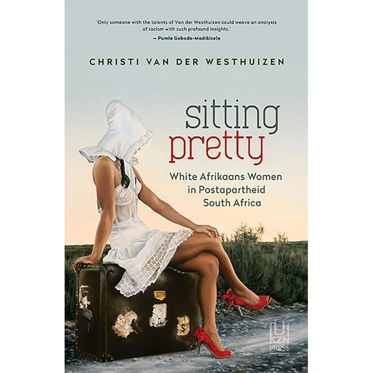 Sitting Pretty – White Afrikaans Women in Postapartheid South