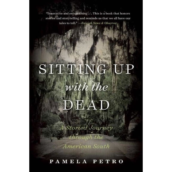Sitting Up with the Dead : A Storied Journey through the American South (Paperback)