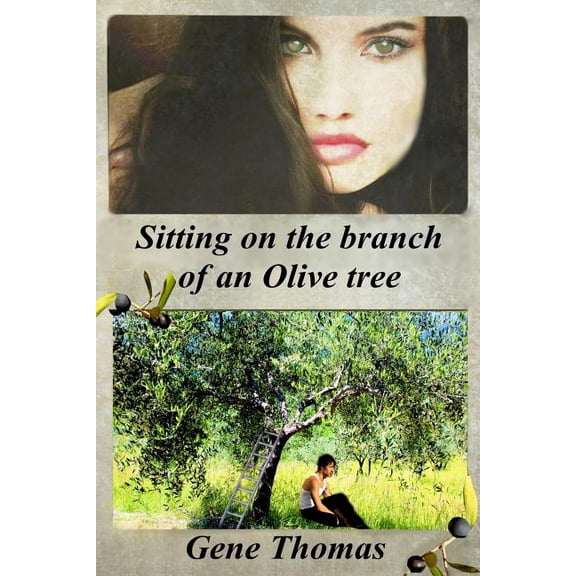 Sitting on the Branch of an Olive Tree The Olive Tree Series Paperback 1492882380 9781492882381 Gene Thomas