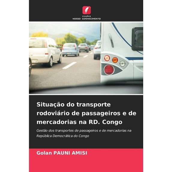 Situação do transporte rodoviário de passageiros e de mercadorias na RD. Congo, (Paperback)